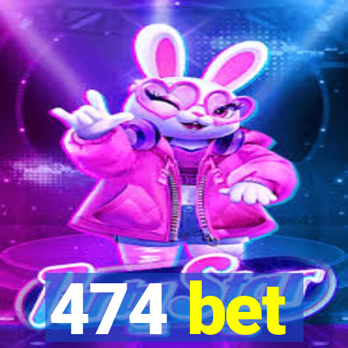 474 bet